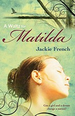 A waltz for Matilda / Jackie French.