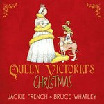 Queen Victoria's Christmas / Jackie French ; [illustrated by] Bruce Whatley.