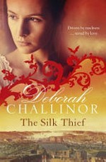 The silk thief / Deborah Challinor.