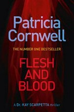 Flesh and blood / Patricia Cornwell.