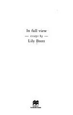 In full view : essays / by Lily Brett
