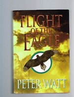 Flight of the eagle / Peter Watt.