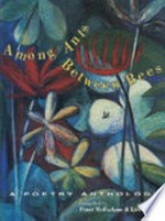 Among ants, between bees : a poetry anthology / compiled by Peter McFarlane & Lisa Temple.