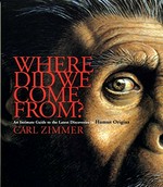 Where did we come from? : an intimate guide to the latest discoveries in human origins / Carl Zimmer.