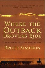 Where the outback drovers ride : stories, poems and yarns from the bush / Bruce Simpson.