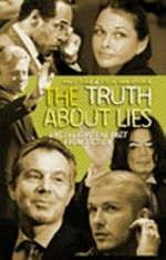 The truth about lies : untangling fact from fiction / Andy Shea with Steven Van Aperen.