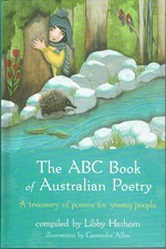 The ABC book of Australian poetry : a treasury of poems for young people / compiled by Libby Hathorn ; illustrations by Cassandra Allen.