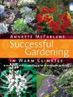 Successful gardening : in warm climates / Annette McFarlane.