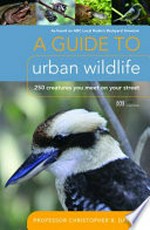 A guide to urban wildlife / Christopher B. Daniels ; principal photographer, John Hodgson.