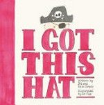 I got this hat / written by Jol and Kate Temple ; illustrated by Jon Foye.