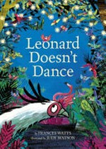 Leonard doesn't dance / Frances Watts ; Judy Watson (illustrator).