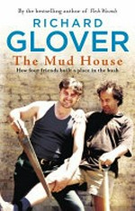 The mud house / Richard Glover.