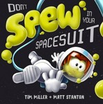 Don't spew in your spacesuit / Tim Miller + [illustrated by] Matt Stanton.