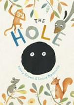 The hole / Kerry Brown & Lucia Masciullo.