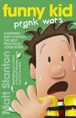 Funny kid prank wars / written and illustrated by Matt Stanton.