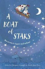 A boat of stars : new poems to inspire and enchant / edited by Margaret Connolly & Natalie Jane Prior.