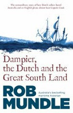 Dampier, the Dutch and the Great South Land / Rob Mundle.