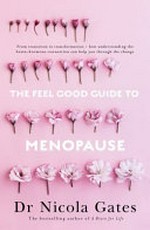 The feel good guide to menopause / Dr Nicola Gates.