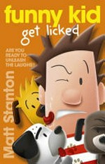 Funny kid get licked / written and illustrated by Matt Stanton.