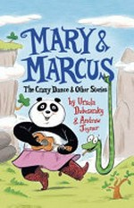 Mary & Marcus : the crazy dance & other stories / by Ursula Dubosarsky ; pictures by Andrew Joyner.