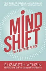 Mindshift to a better place / Elizabeth Venzin.