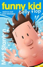 Funny kid belly flop / written and illustrated by Matt Stanton.