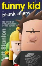 Funny kid prank aliens / silly words [written] and bad pictures [illustrated] by Matt Stanton.