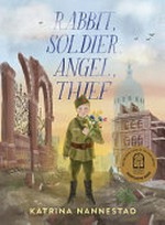 Rabbit, soldier, angel, thief / Katrina Nannestad ; with illustrations by Martina Heiduczek.