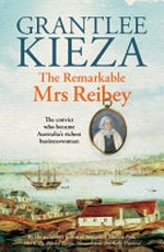 The remarkable Mrs Reibey / Grantlee Kieza.