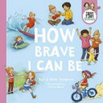 How brave I can be / Byll & Beth Stephen ; illustrated by Simon Howe.