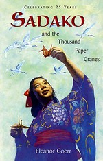 Sadako and the thousand paper cranes / Eleanor Coerr.