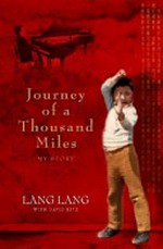 Journey of a thousand miles : my story / Lang Lang with David Ritz.