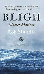 Bligh : master mariner / Rob Mundle.