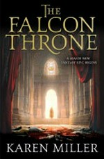 The falcon throne / Karen Miller.