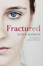 Fractured / Dawn Barker.