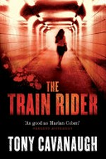 The train rider / Tony Cavanaugh.