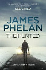 The hunted / James Phelan.