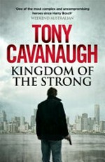Kingdom of the strong / Tony Cavanaugh.
