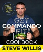 Get commando fit cookbook / Steve 'Commando' Willis.