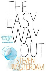 The easy way out / Steven Amsterdam.