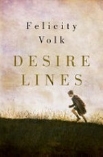 Desire lines / Felicity Volk.
