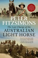The last charge of the Australian Light Horse / Peter FitzSimons.