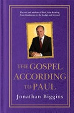 The gospel according to Paul / Jonathan Biggins.
