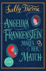 Angelika Frankenstein makes her match : a novel / Sally Thorne.