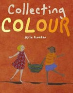 Collecting colour / Kylie Dunstan.