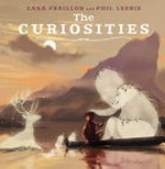 The Curiosities / Zana Fraillon and Phil Lesnie.
