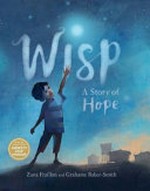 Wisp : a story of hope / Zana Fraillon and Grahame Baker-Smith.