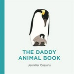 The daddy animal book / Jennifer Cossins.