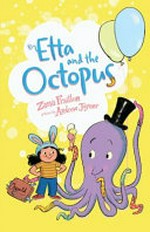 Etta and the octopus / Zara Fraillon ; pictures by Andrew Joyner..