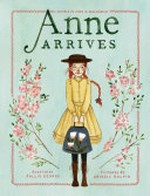 Anne arrives / Kallie George ; illustrated by Abigail Halpin.